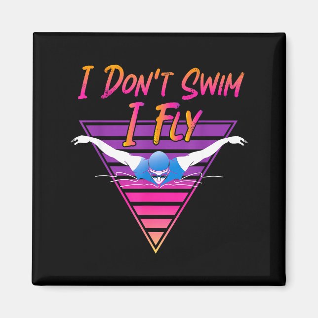 Imán Swimmer I Don't Swim I Fly Butterfly Swimming Retr (Frente)