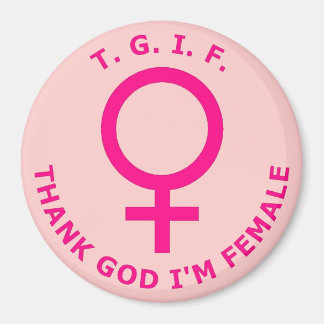 Imán T. G. I. F. Gracias a Dios que soy mujer