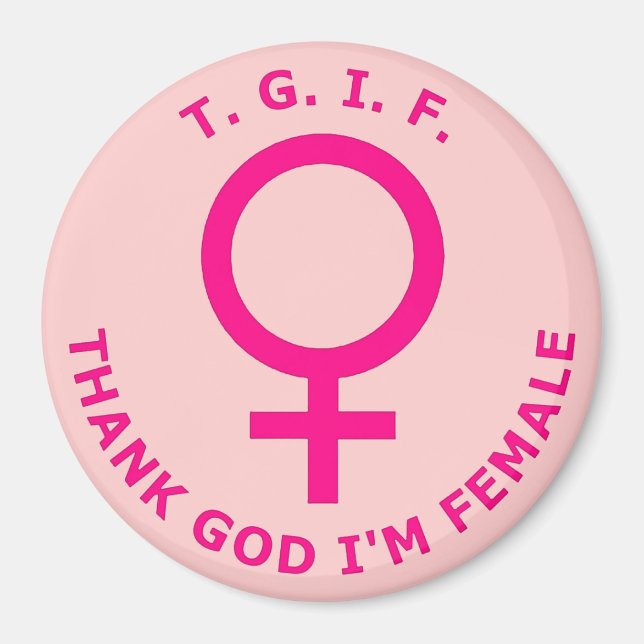 Imán T. G. I. F. Gracias a Dios que soy mujer (Frente)