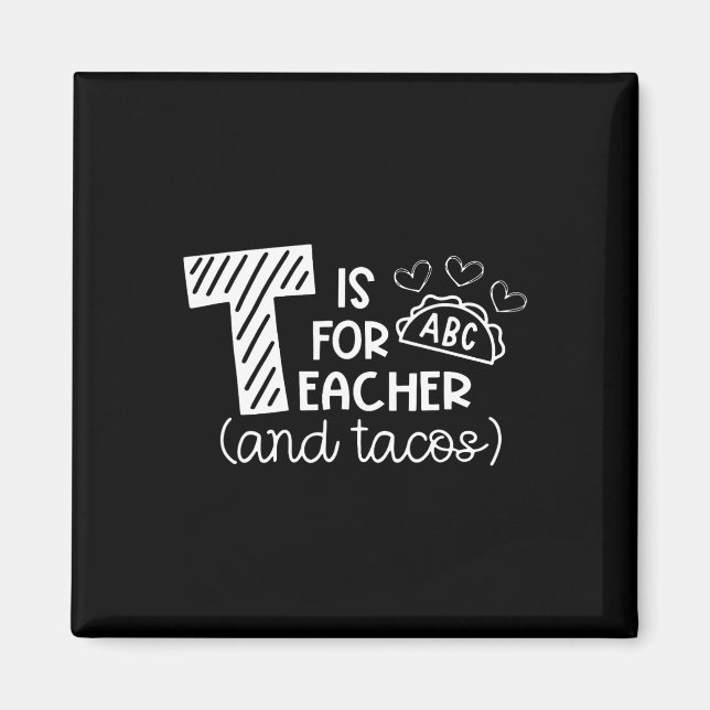 Imán T Is For Teacher And Tacos, Gifts For Teacher And  (Frente)