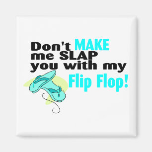 Imán T no hace que le da una palmada con mi flip-flop