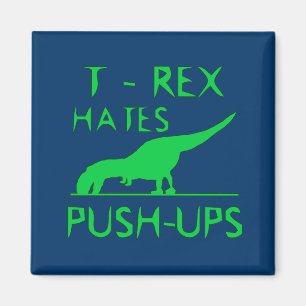 Imán T REX ODIA A PUSHUPS Funny Dino Design