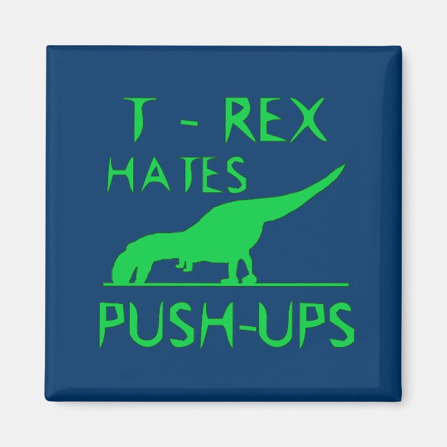 Imán T REX ODIA A PUSHUPS Funny Dino Design (Frente)