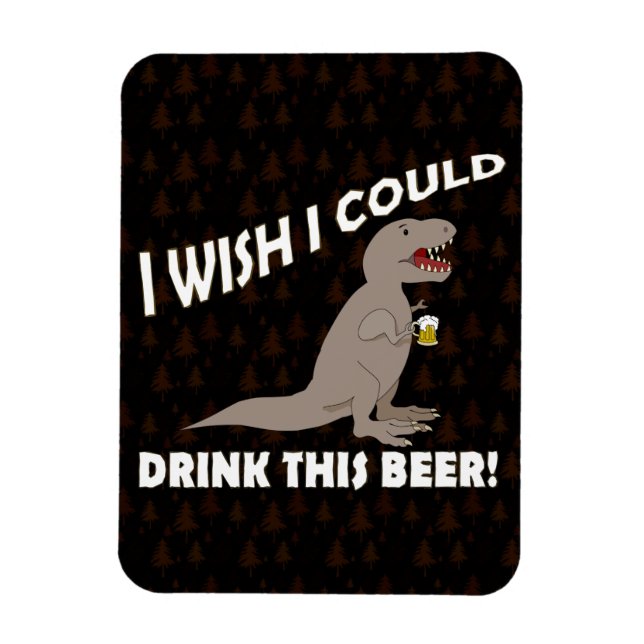 Imán T-Rex Quisiera Poder Beber Esta Cerveza (Vertical)