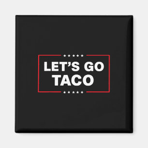 Imán Taco de Trump divertido vamos a hacer siempre chiv