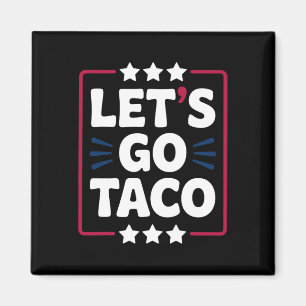 Imán Taco Funny Vamos Audaz Declaración Humor Gráfico