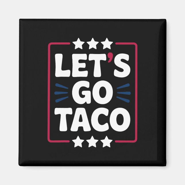 Imán Taco Funny Vamos Audaz Declaración Humor Gráfico (Frente)