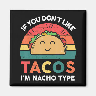 Imán Taco si no te gustan los Tacos soy Nacho tipo Dive