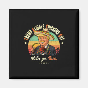 Imán Taco Siempre Se Rajó Divertido Trump T.a.c.o