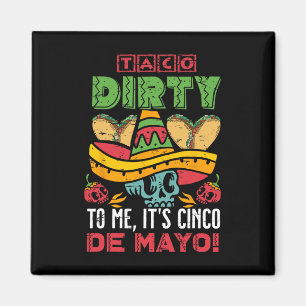 Imán Taco sucio para mí es Cinco De Mayo Fiesta Fiesta 