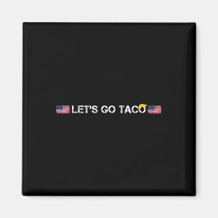 Imán Tacos Divertidos Vamos Al Taco De Trump Siempre Se