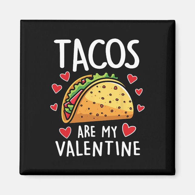 Imán Tacos Son Mi San Valentín Hombres Mujeres Niños Di (Frente)