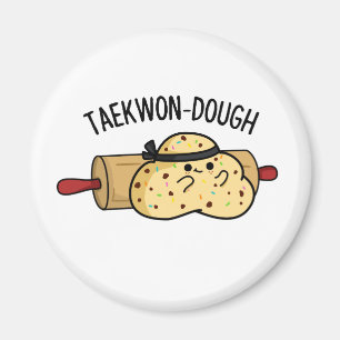 Imán Taekwon-Dough Funny Baking Pun