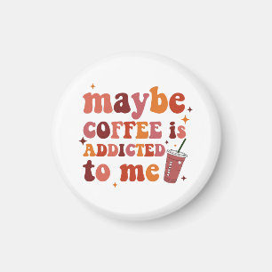 Imán Tal Vez El Café Es Adicto A Mi Ropa