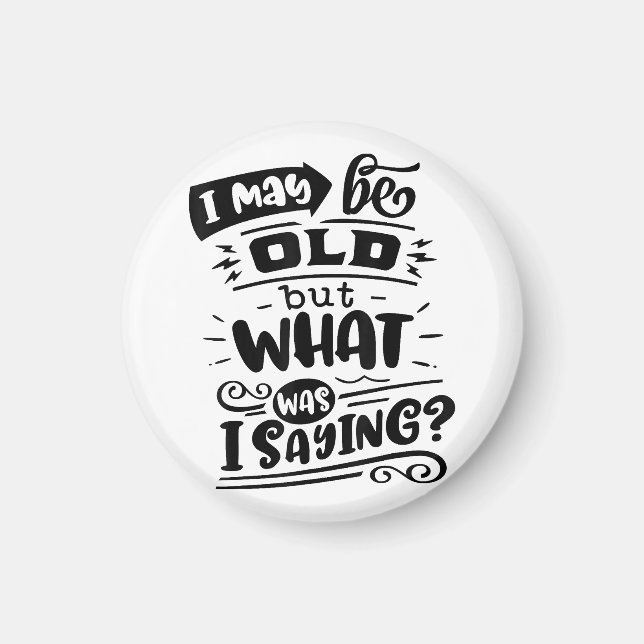 Imán Tal vez sea viejo, pero ¿qué estaba diciendo? (Frente)