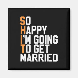 Imán Tan Feliz De Que Me Voy A Casar Boda Sarcástico.