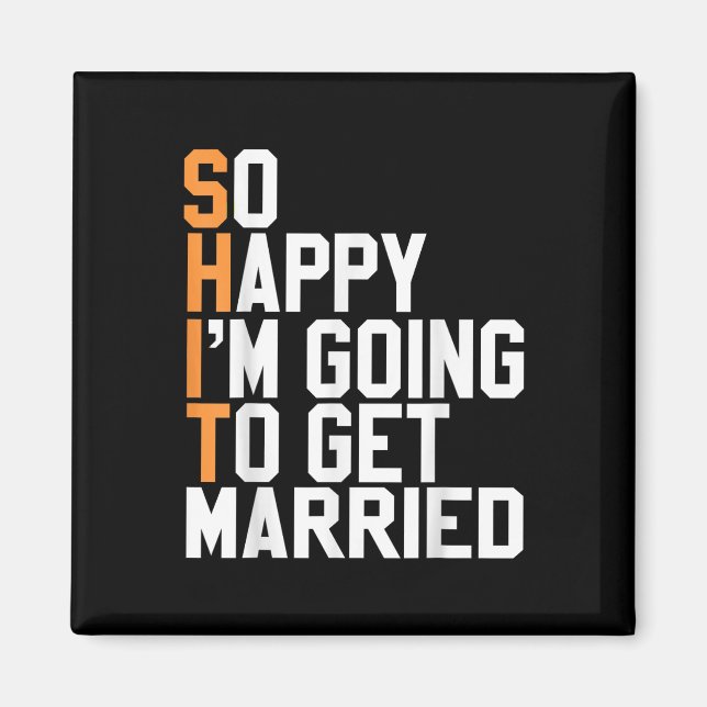 Imán Tan Feliz De Que Me Voy A Casar Boda Sarcástico. (Frente)