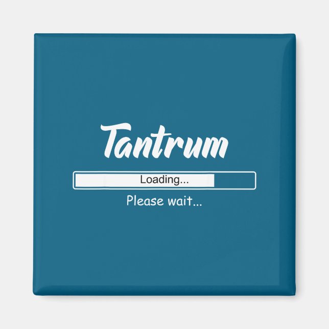 Imán Tantrum Loading Please Wait Funny Mood  (Frente)