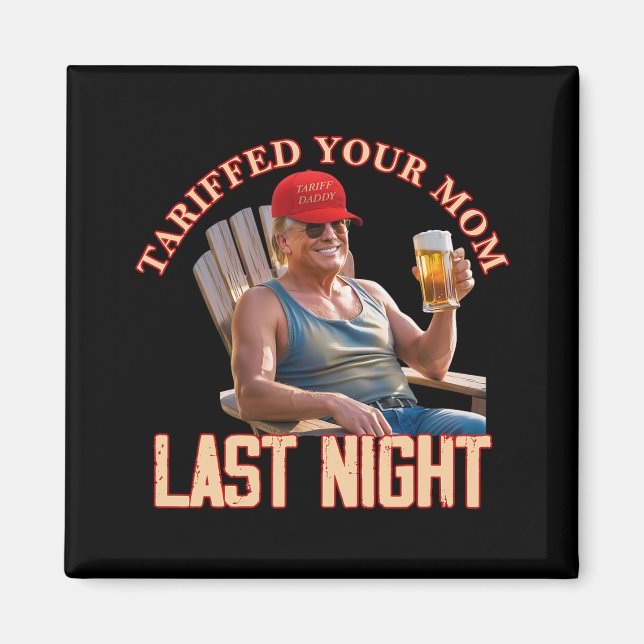 Imán Tariffed Your Mom Funny Tariff Daddy Trump Meme (Frente)