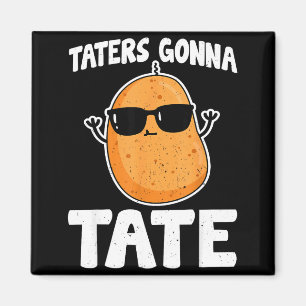 Imán Taters Gonna Tate - Divertido regalo para amante d