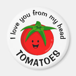 Imán Te Amo Desde Mis Tomates De La Cabeza