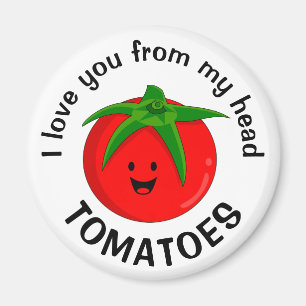 Imán Te Amo Desde Mis Tomates De La Cabeza