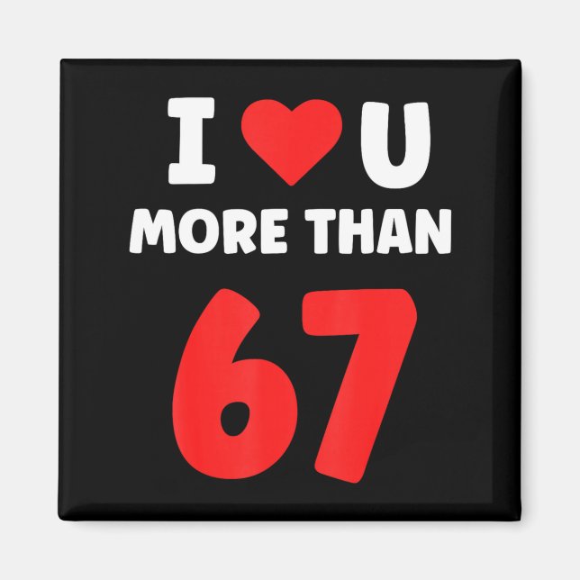 Imán Te amo más que 67 San Valentines 67 Meme 2  (Frente)