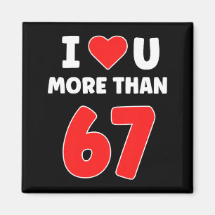 Imán Te amo más que 67 San Valentines 67 Meme Premium