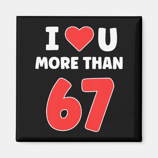 Imán Te Amo Más Que 67 San Valentines 67 Meme Premium  (Frente)