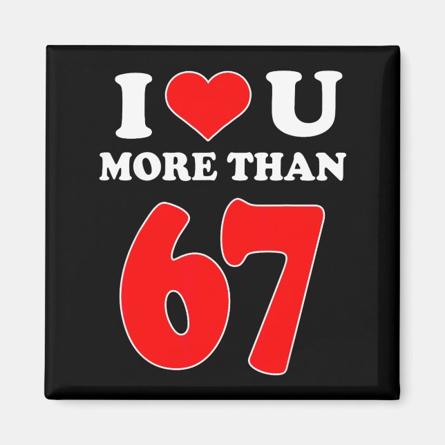 Imán Te amo más que 67 San Valentines 6 7 Meme Seis S (Frente)
