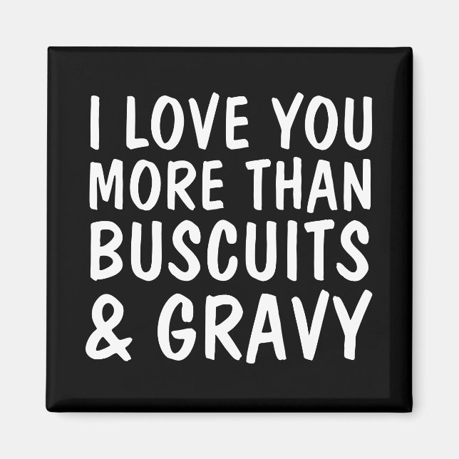 IMÁN TE AMO MÁS QUE BUSCUITS Y GRAVES MAGNETS (Frente)
