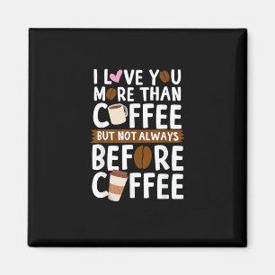 Imán Te Amo Más Que Café Pero No Siempre Antes De