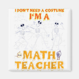 Imán Té de Halloween no necesito un disfraz soy una mat