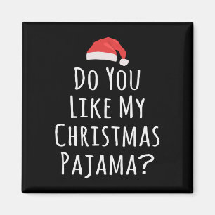 Imán Te gustan mis Navidades Pajama