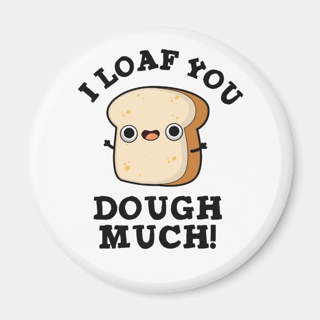 Imán Te Miro A Tos Dough Mucho Divertido Bollo De Pan (Frente)