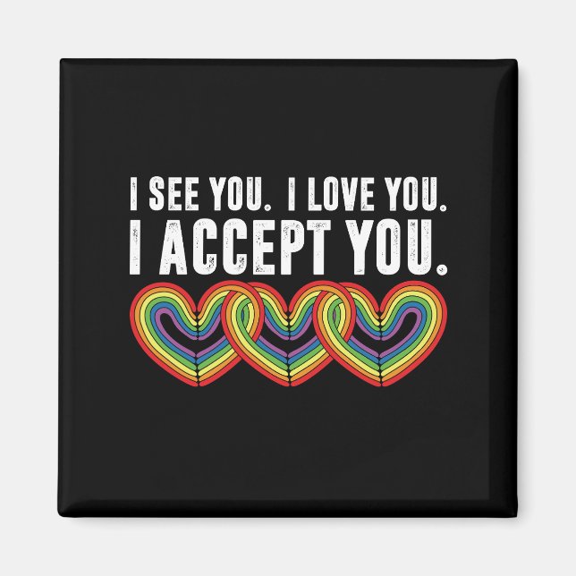 Imán Te veo te amo te acepto arcoíris LGBTQ (Frente)