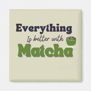 Imán Té verde matcha, todo es mejor con matcha