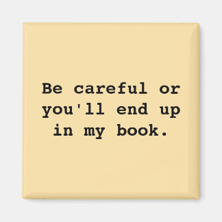 Imán Ten cuidado o acabarás en mi libro.
