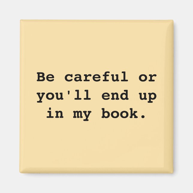 Imán Ten cuidado o acabarás en mi libro. (Frente)