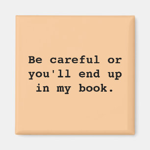Imán Ten cuidado o acabarás en mi libro.