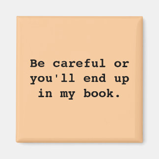 Imán Ten cuidado o acabarás en mi libro.