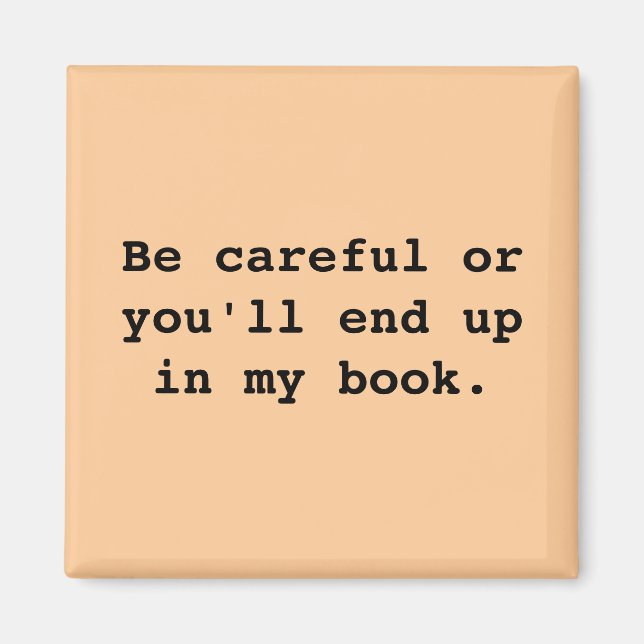 Imán Ten cuidado o acabarás en mi libro. (Frente)
