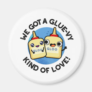 Imán Tenemos Un Glue-Vy De Amor Gracioso Pun