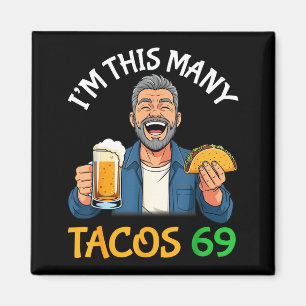 Imán Tengo Tantos Tacos Hombre de 69 Años Bebiendo Cerv