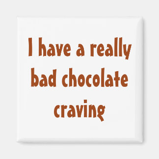 Imán Tengo un ansia de chocolate muy mala