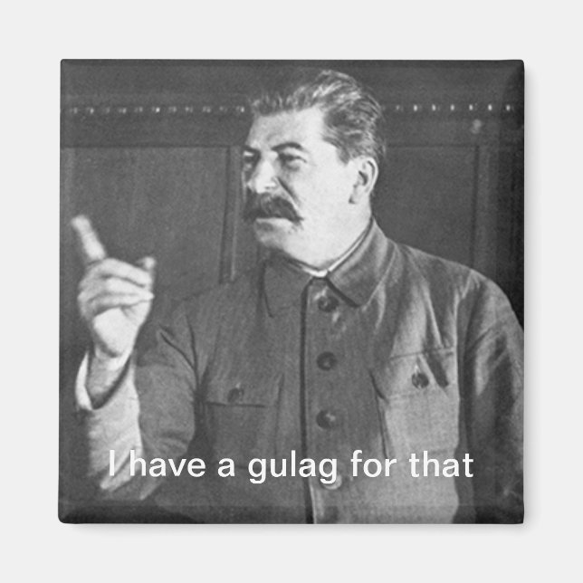 Imán Tengo un gulag para ese meme de Joseph Stalin (Frente)