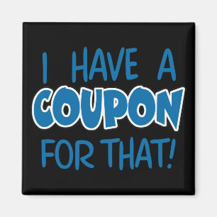 Imán ¡Tengo una cupón para eso!
