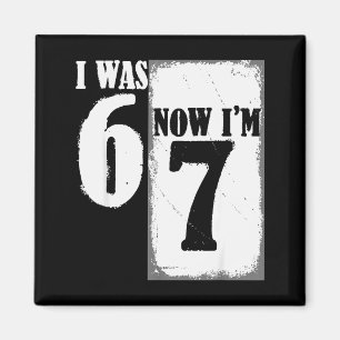 Imán Tenía 6 ahora tengo 7 divertido 67 juventud cumple