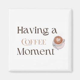Imán Teniendo un Momento de Café, Regalo Acogedor para 