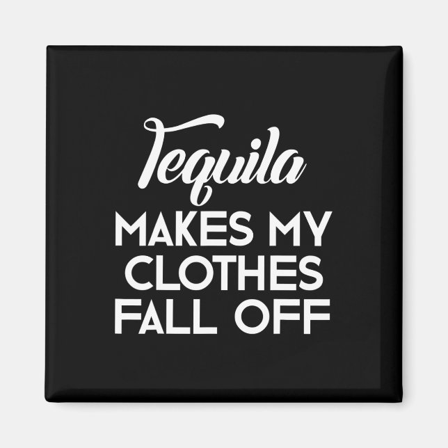 Imán Tequila Hace Que Mi Ropa Caiga De Los Amantes De T (Frente)